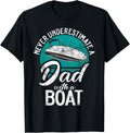 Never Underestimate A Dad A Boat Boating Dad