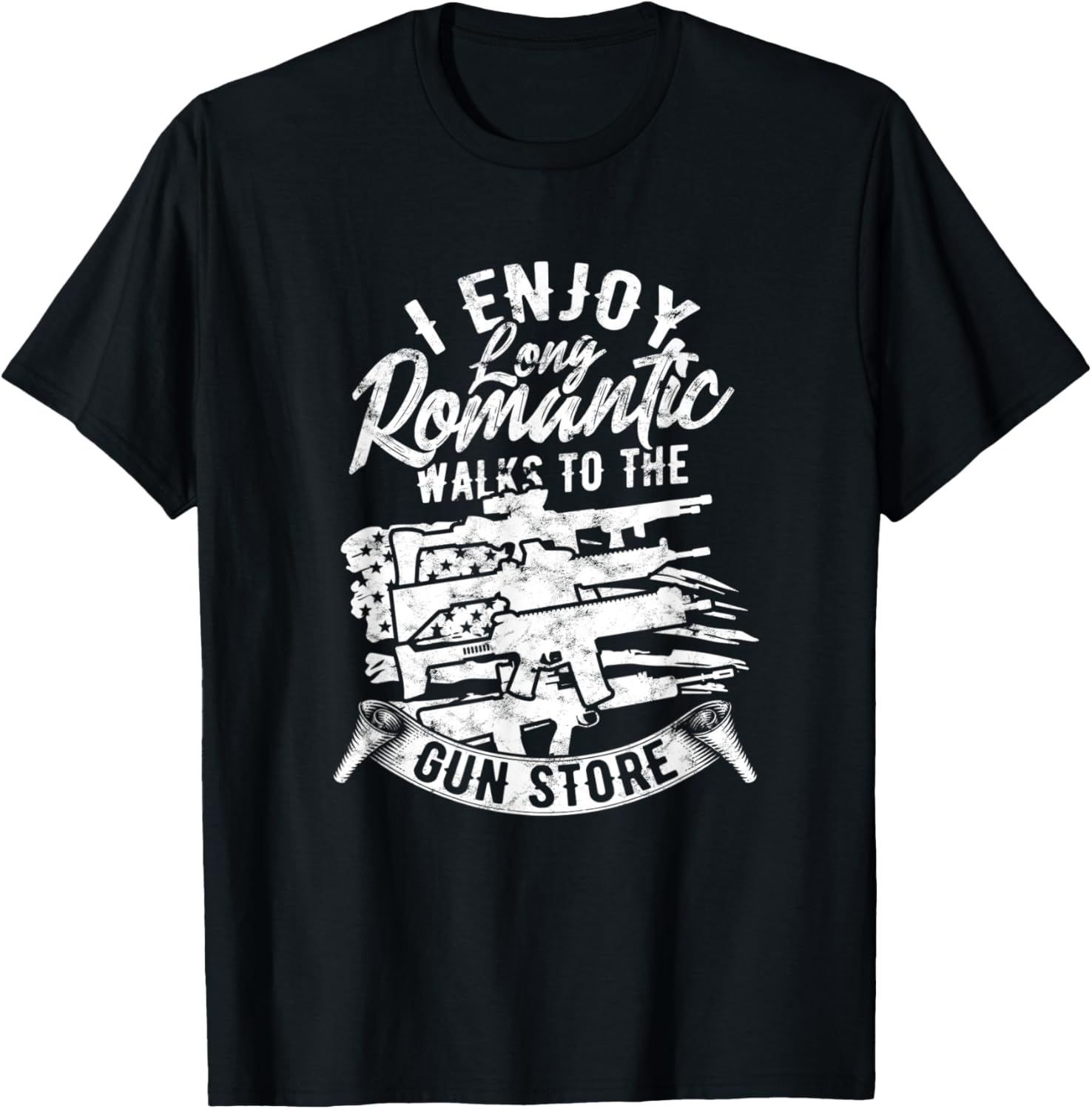 I Enjoy Long Romantic Walks To Gun Store Patriot