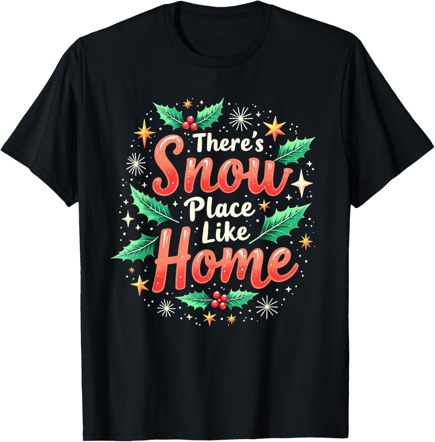 There's Snow Place Like Home Xmas Holiday Funny Christmas