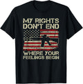 Pro Gun Ar15 My Rights Dont End Where Your Feelings Begin