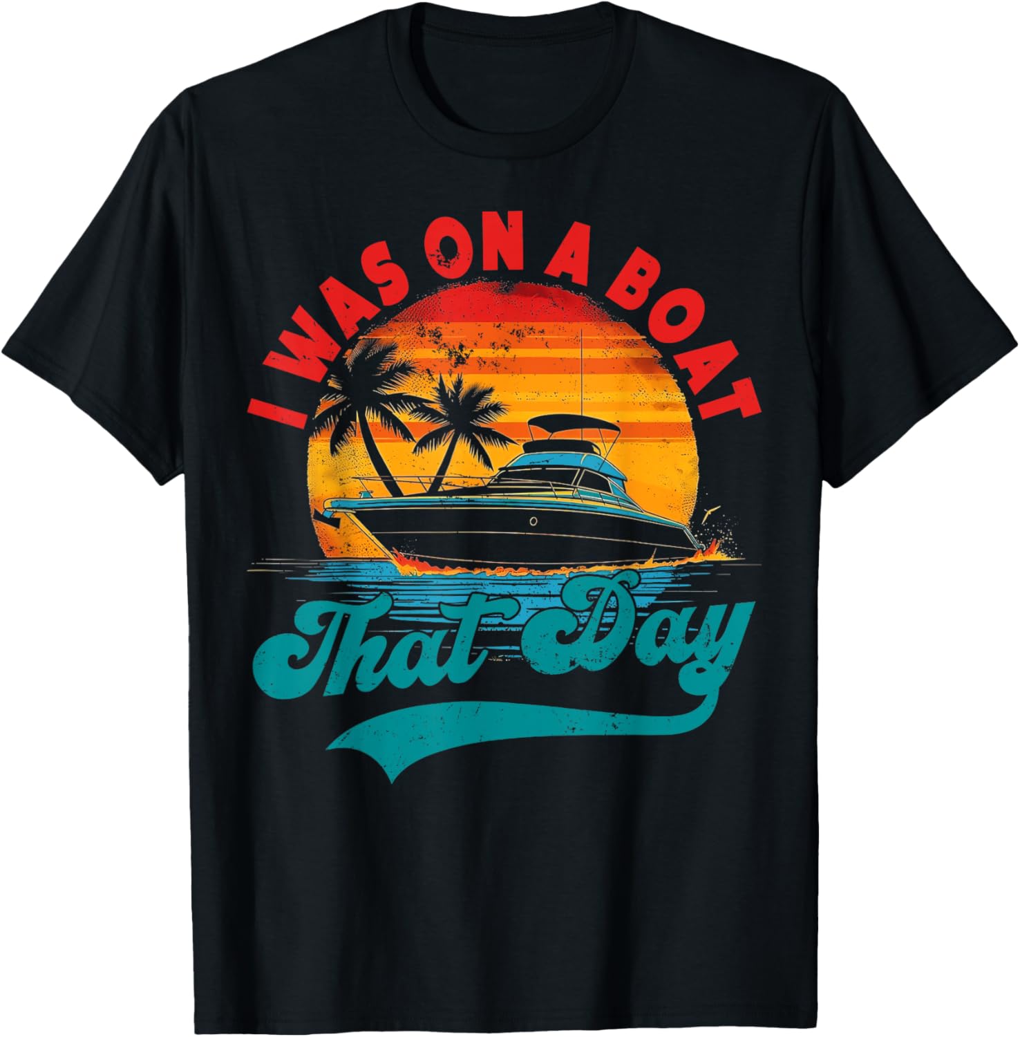 I Was On A Boat Day Vintage Retro
