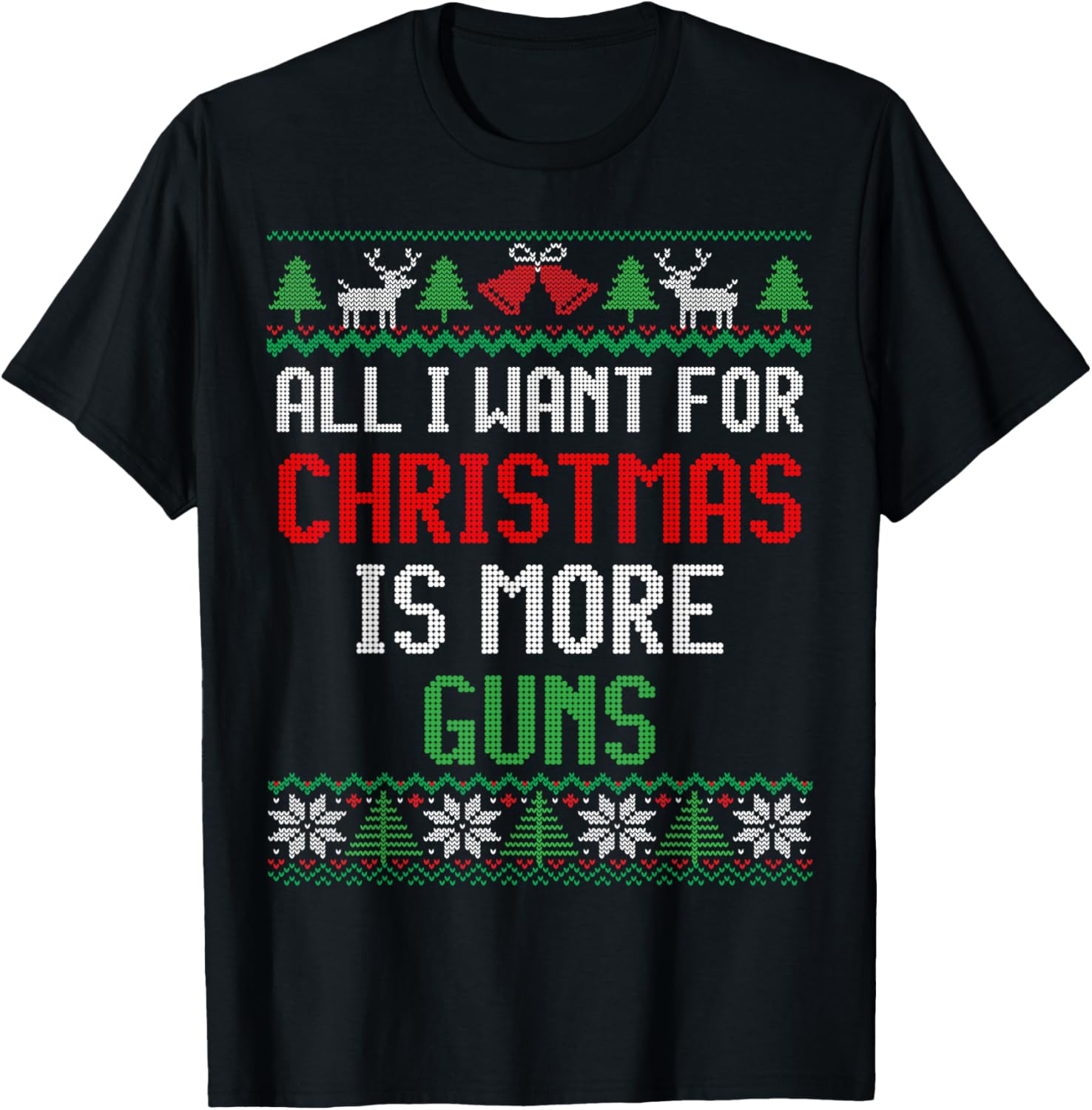 All I Want Is More Guns Hunter Gun Lover Ugly Christmas