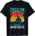 Education Is Important But Sailing Is Importanter Sailboat