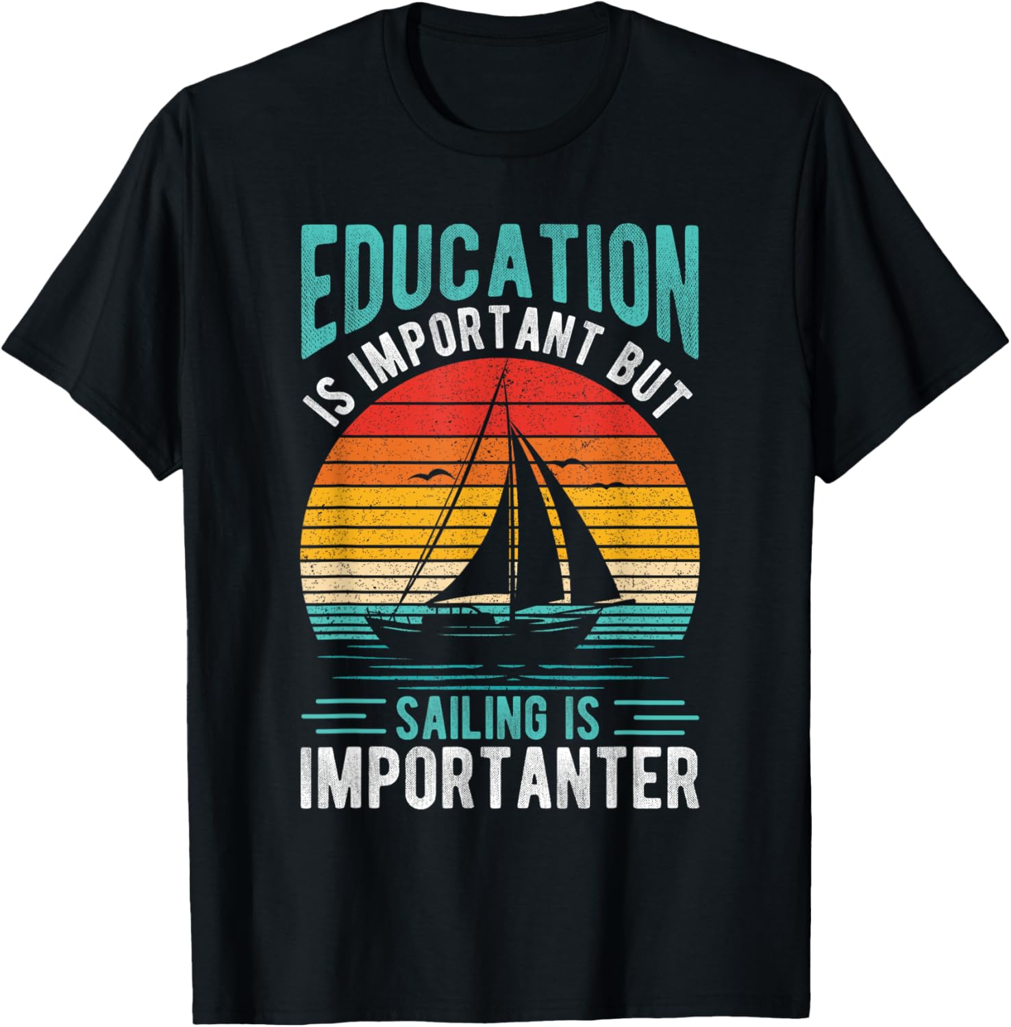 Education Is Important But Sailing Is Importanter Sailboat