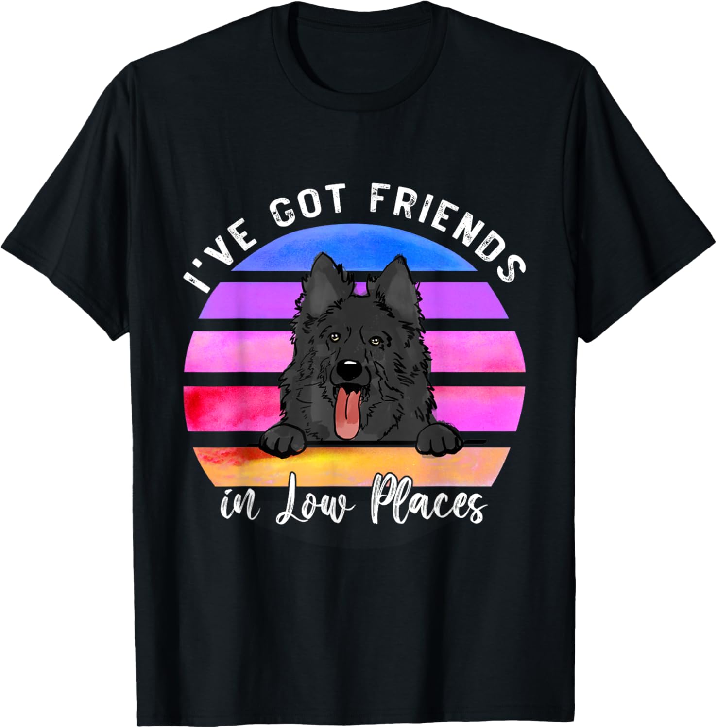 I've Got Friends In Low Places Schipperke Dog Men Women Kids