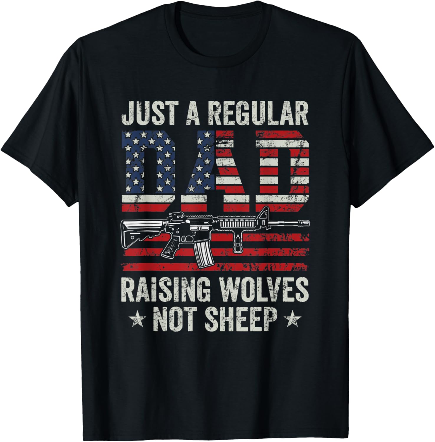 Just A Regular Dad Raising Wolves Not Sheep Funny Mens Gun