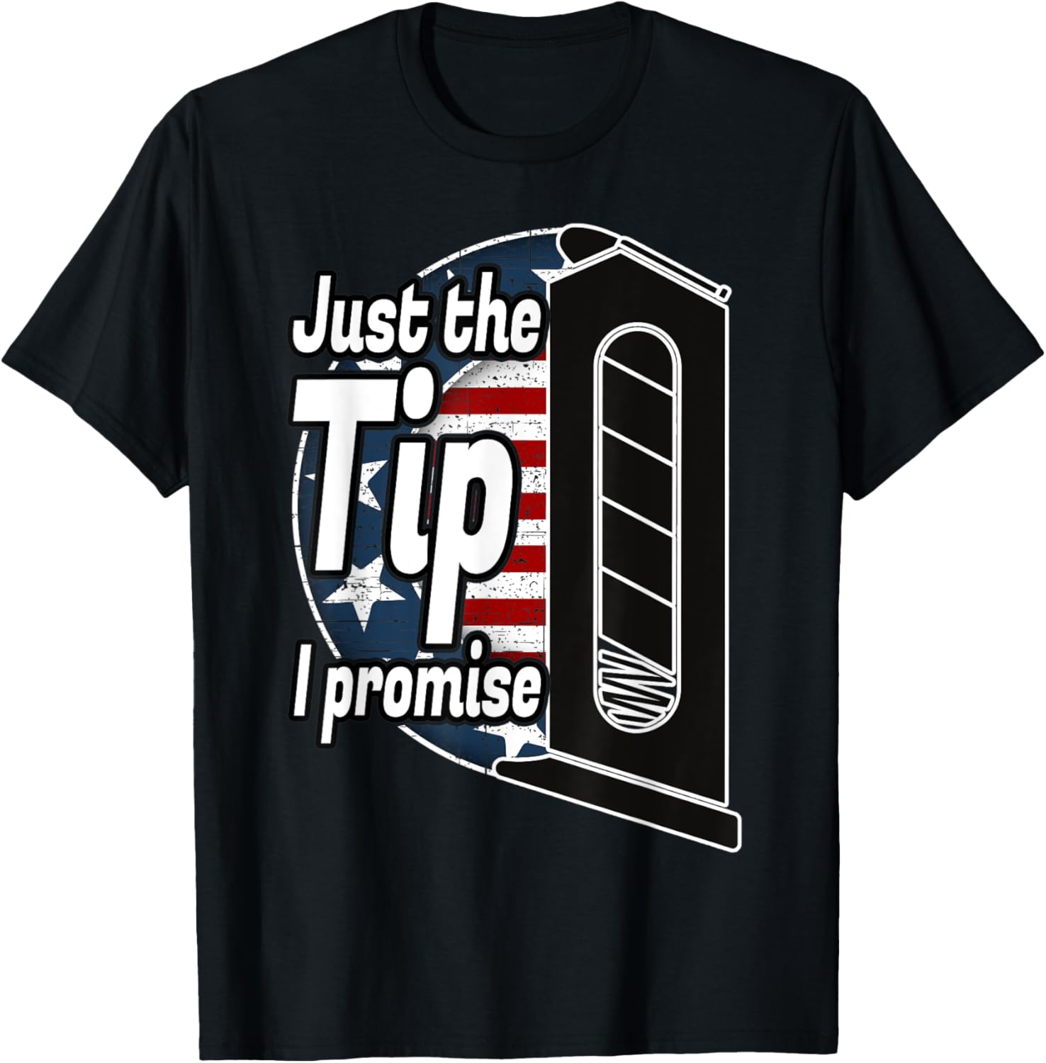 Just Tip I Promise Funny Patriotic Gun Owner Pro Guns