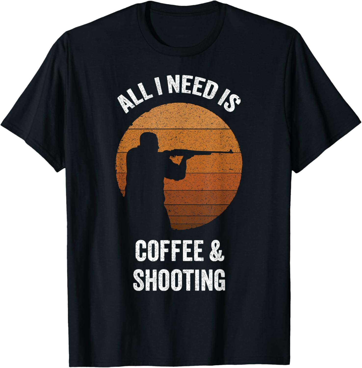 All I Need Coffee Shooting Vintage Shoot Gun Range