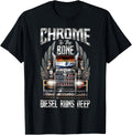 Chrome To Bone Diesel Runs Deep Trucker