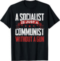 A Socialist Is Just A Communist Without A Gun Anti Socialism