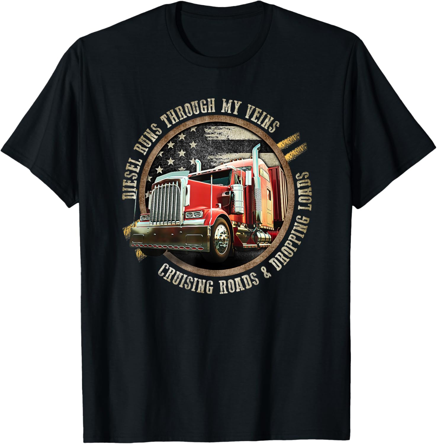 Diesel Runs Through My Veins Dropping Loads Truck