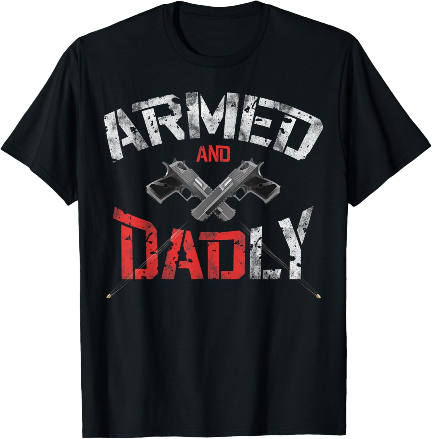 Armed Dadly Funny Deadly Father Funny Fathers Day Guns