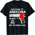 We Dont Dial 911 Welcome To Arizona T Shirt