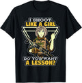 I Shoot Like A Girl Want A Lesson Gun Loving Gril