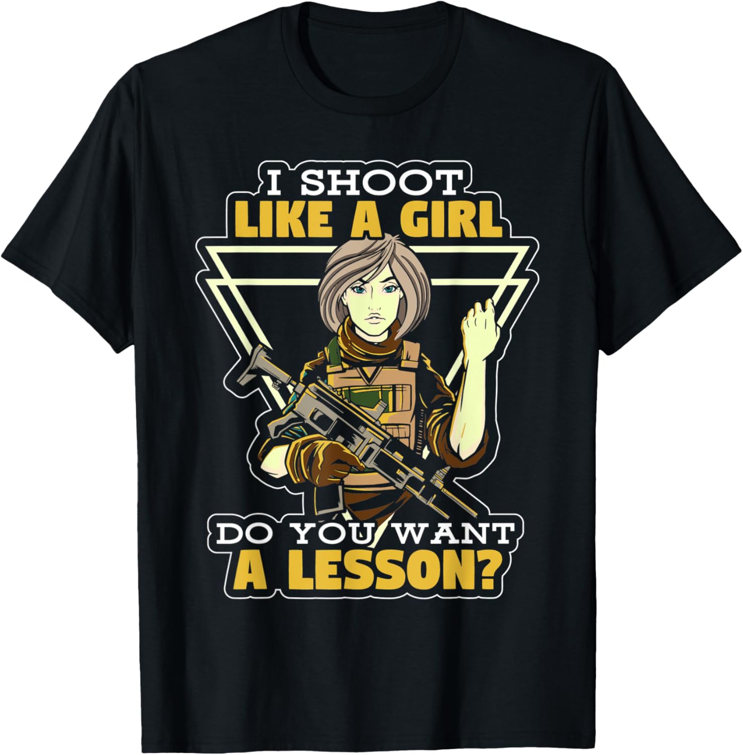 I Shoot Like A Girl Want A Lesson Gun Loving Gril