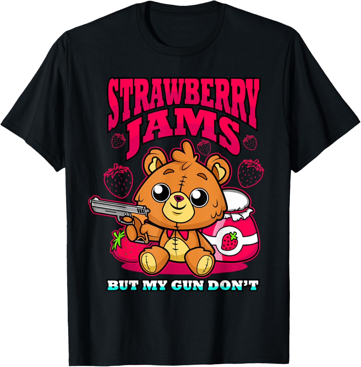 Strawberry Jams But My Gun Dont Funny Teddy Bear Gun Lover
