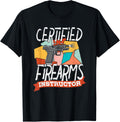 Certified Firearm Instructor Shirt Gun Weapon Lover