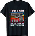 I Own A 9Mm I Know How To Use It Gun