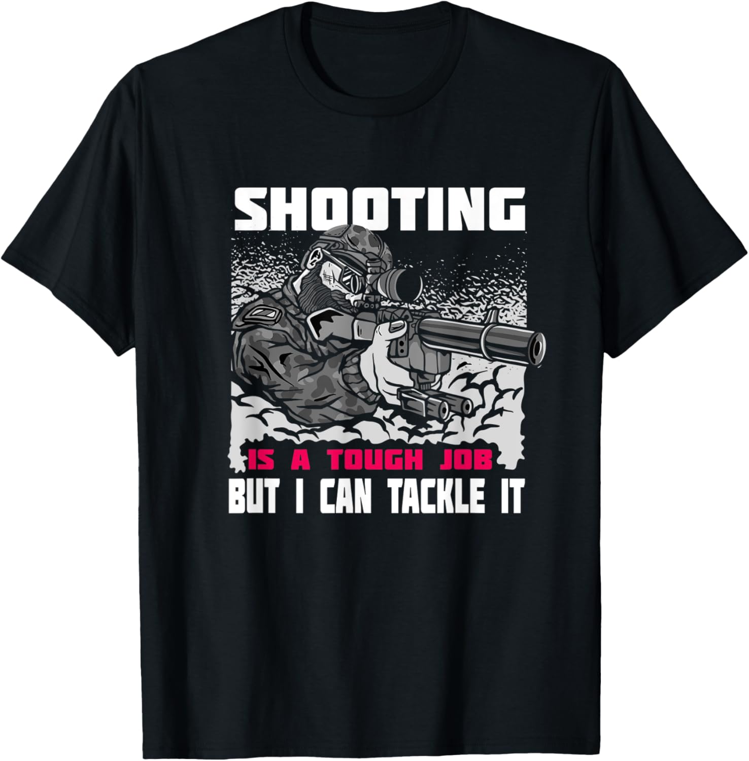 Shooting Is A Tough Job Gun Control Statement Weapons Guns