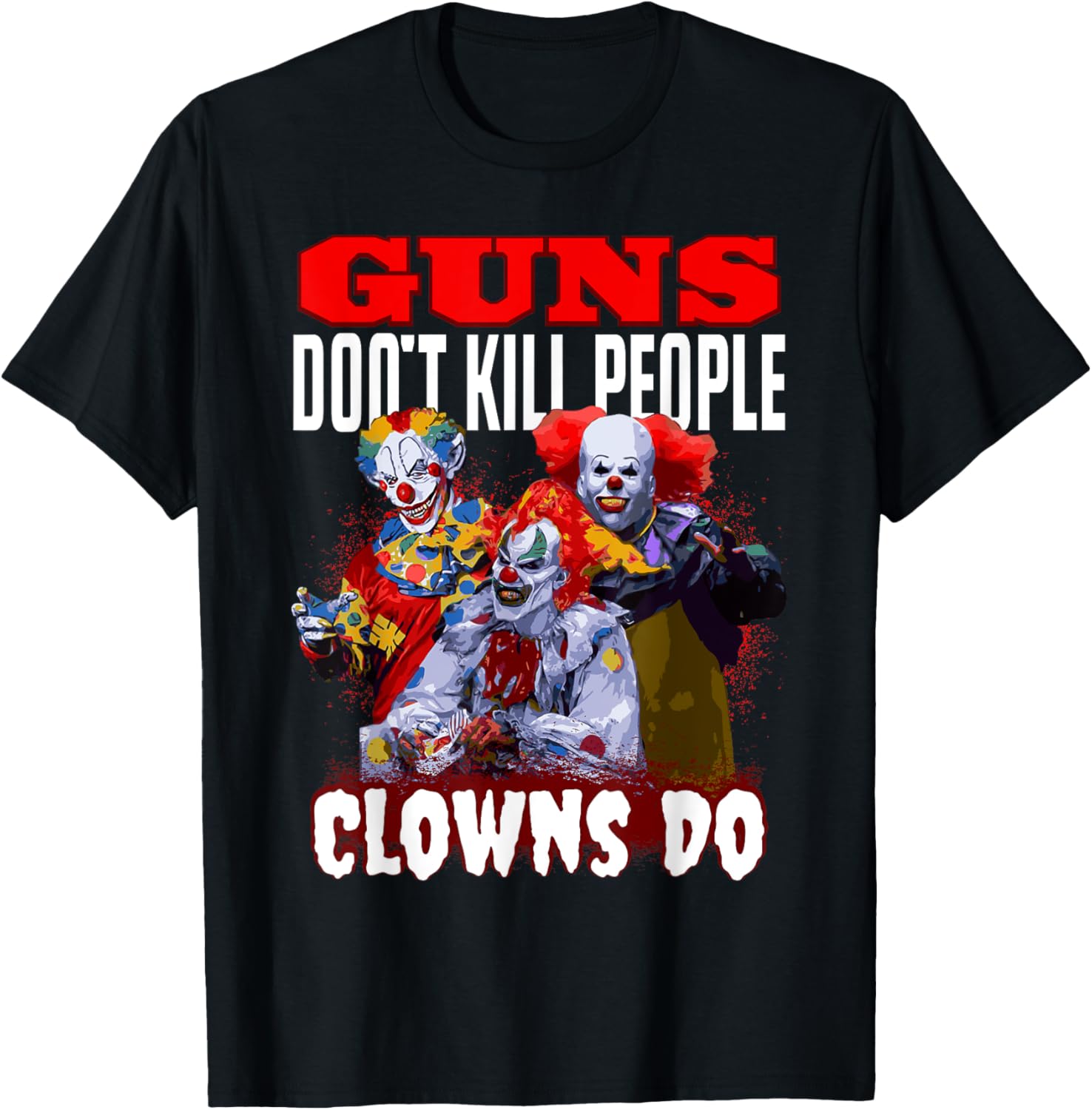 Guns Dont Kill People Clowns Do Scary Halloween