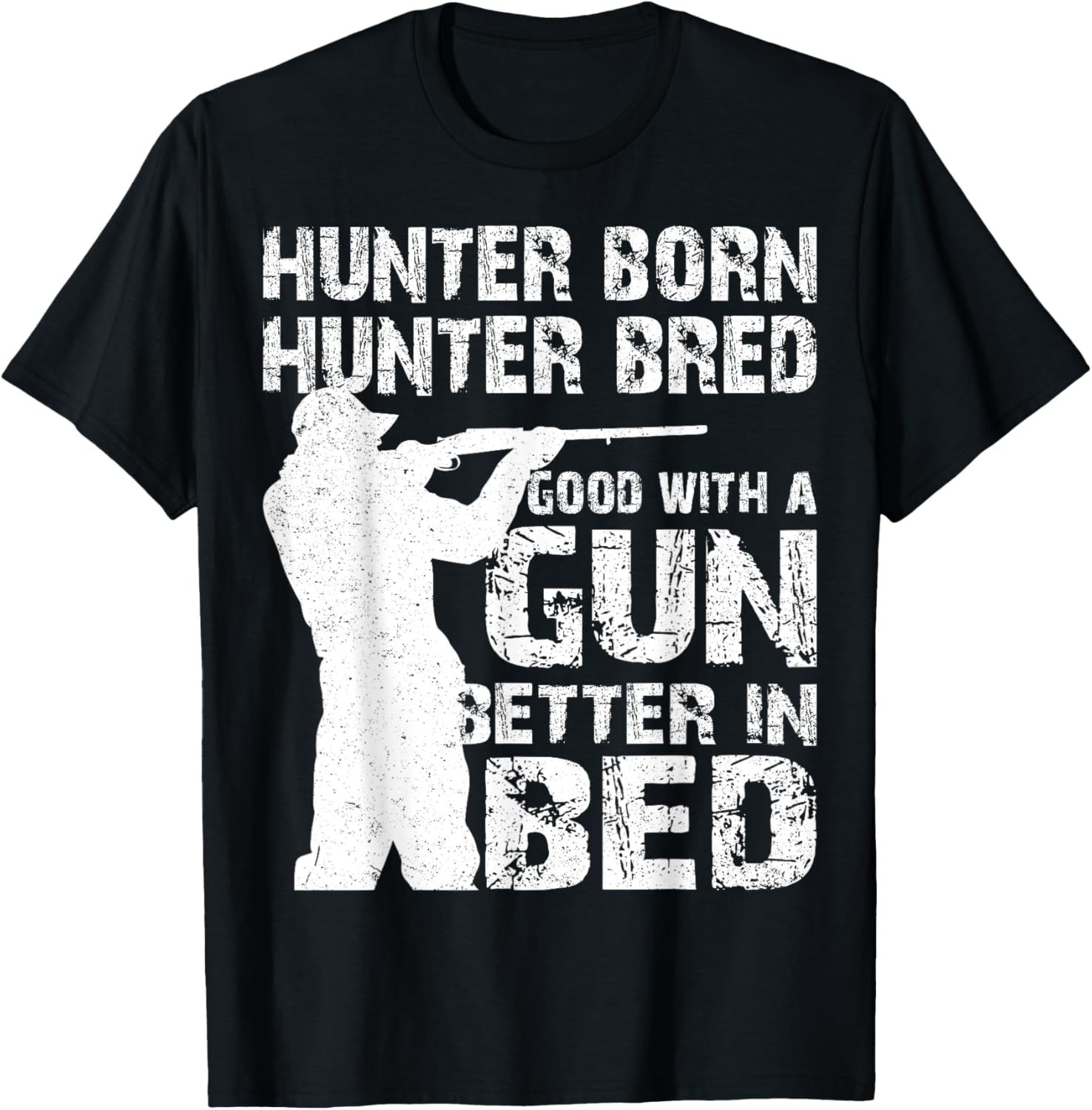 Hunter Born Hunter Bred Good With A Gun Better In Bed