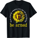In A World Where You Can Be Anything Be Armed Sunflower Guns