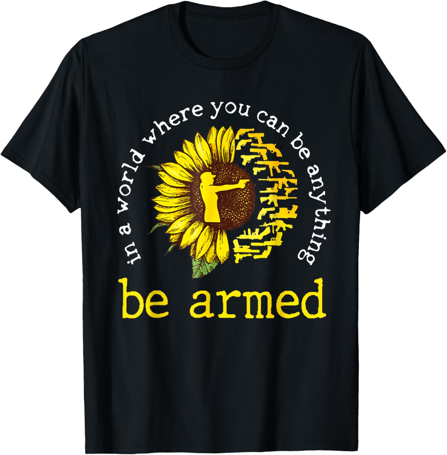 In A World Where You Can Be Anything Be Armed Sunflower Guns