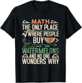 Math The Only Place Where People Buy 77 Watermelons Funny