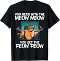 You Mess With Meow You Get Peow Cat Gun