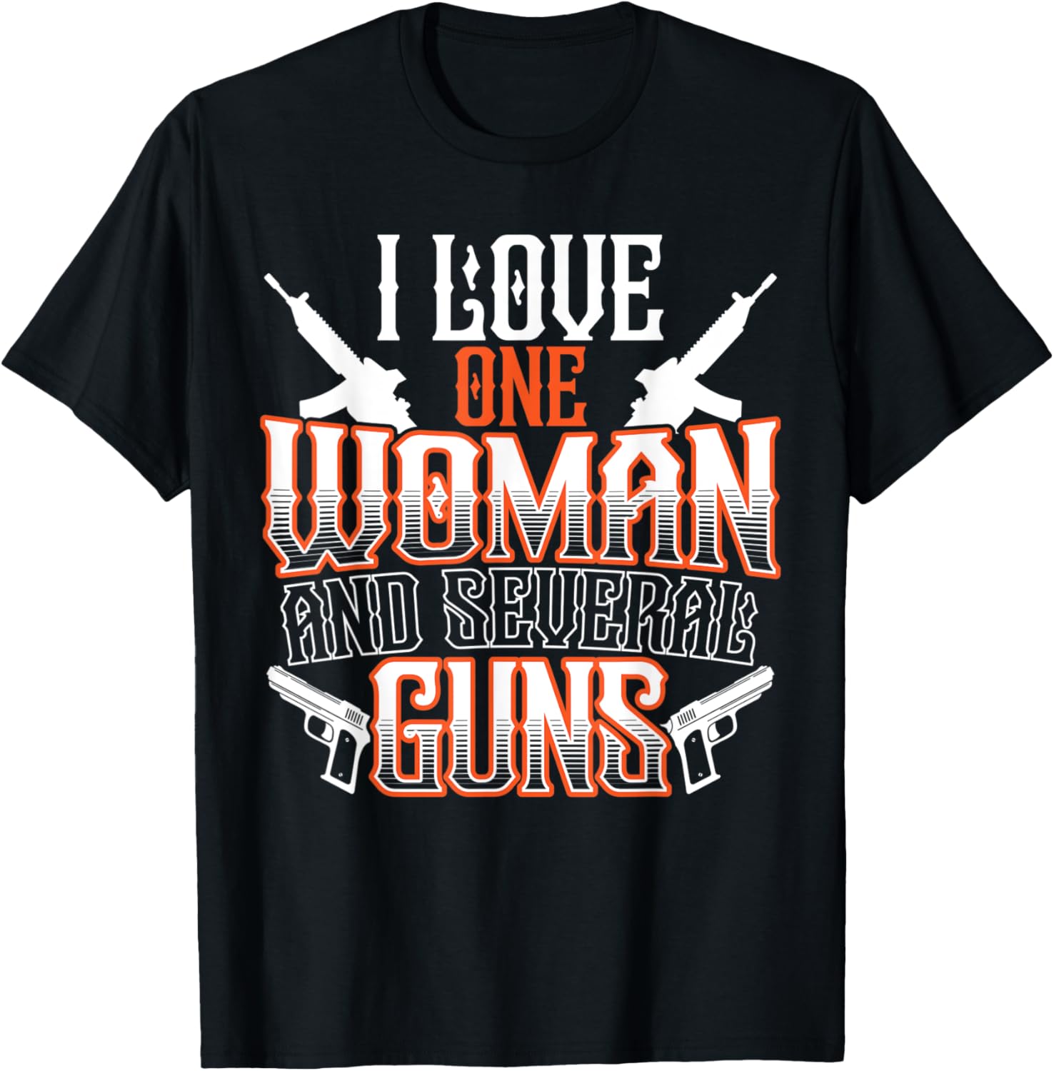 Mens I Love One Woman Several Guns A I Love Guns