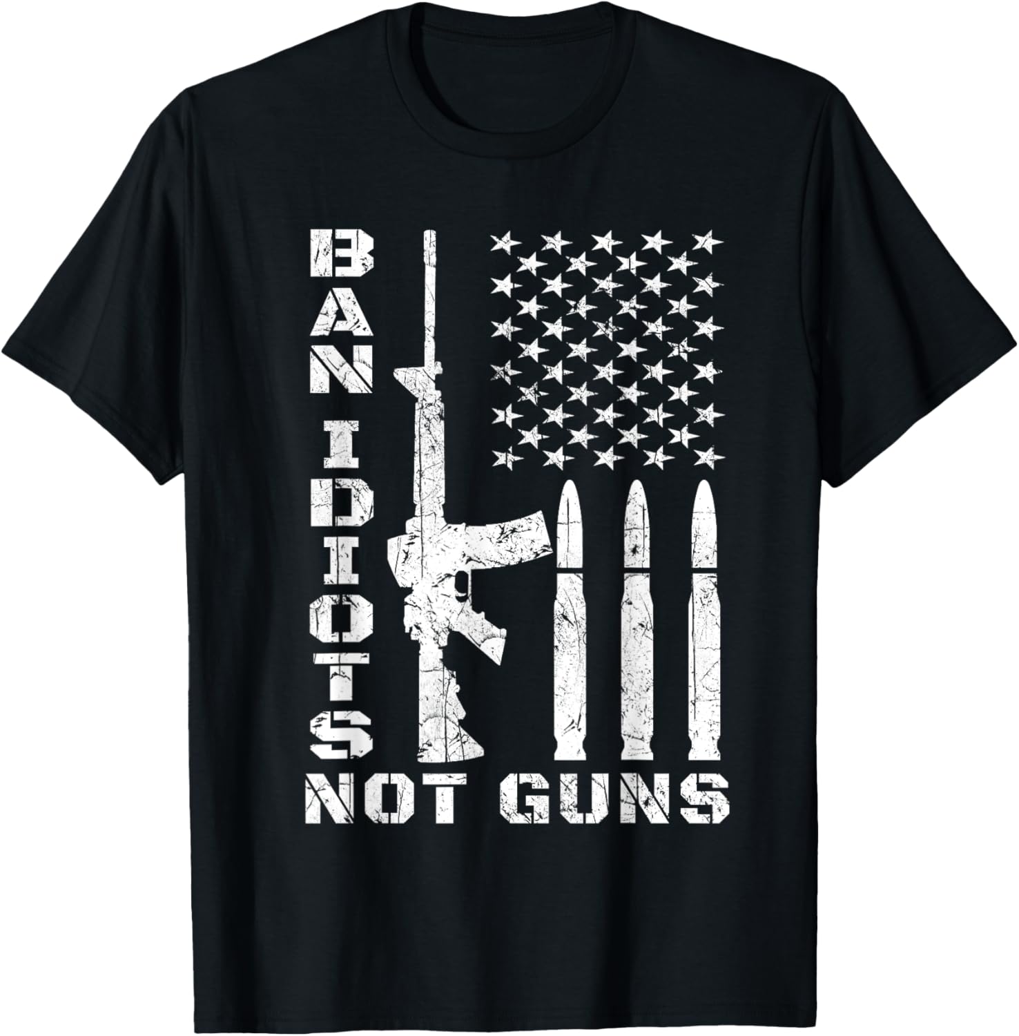 Ban Idiots Not Guns 2Nd Amendment Gun Control Gun Rights