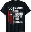 Mamas Dont Let Babies Grow Up To Be Liberals Pro Gun Mom