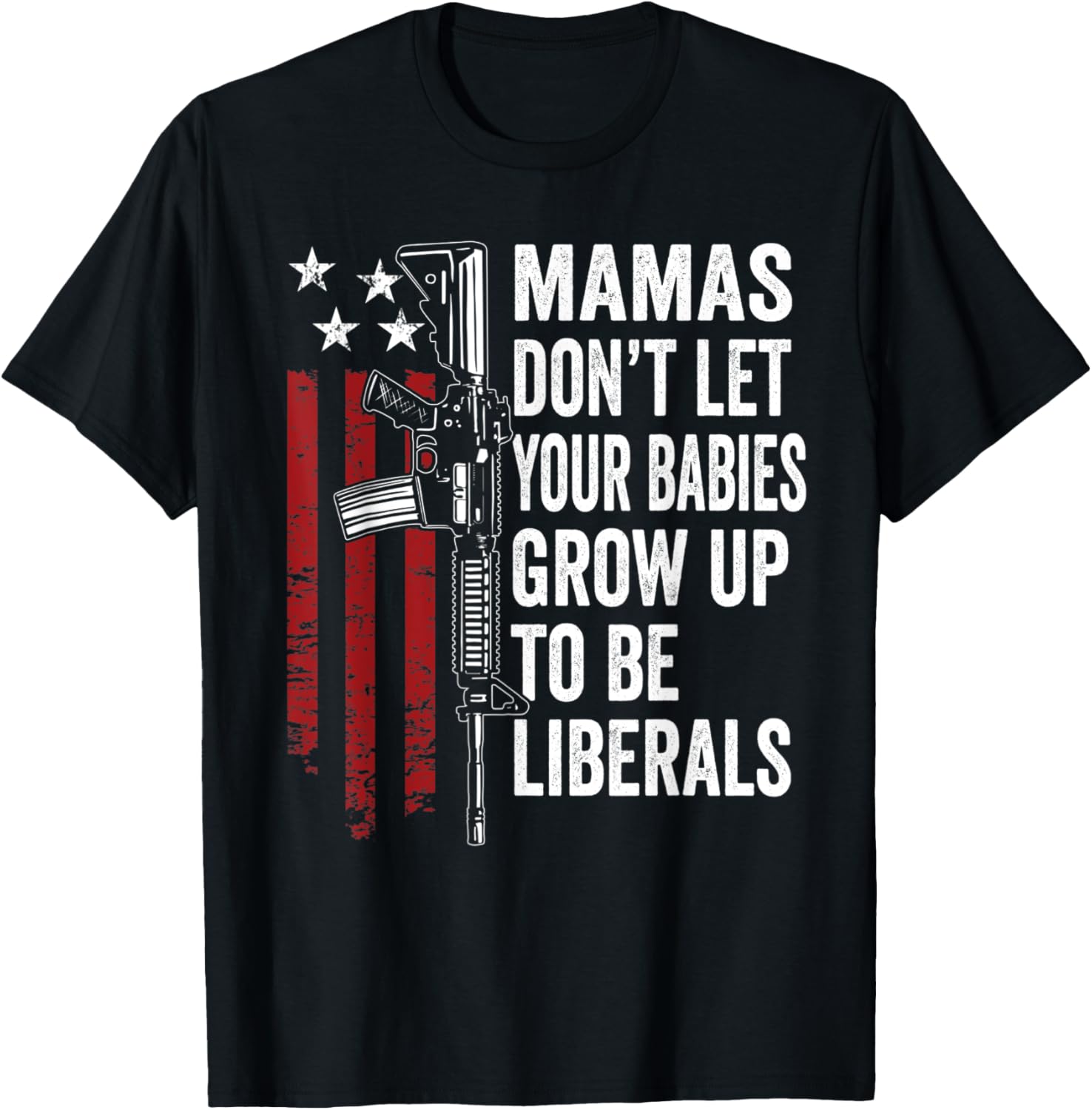 Mamas Dont Let Babies Grow Up To Be Liberals Pro Gun Mom