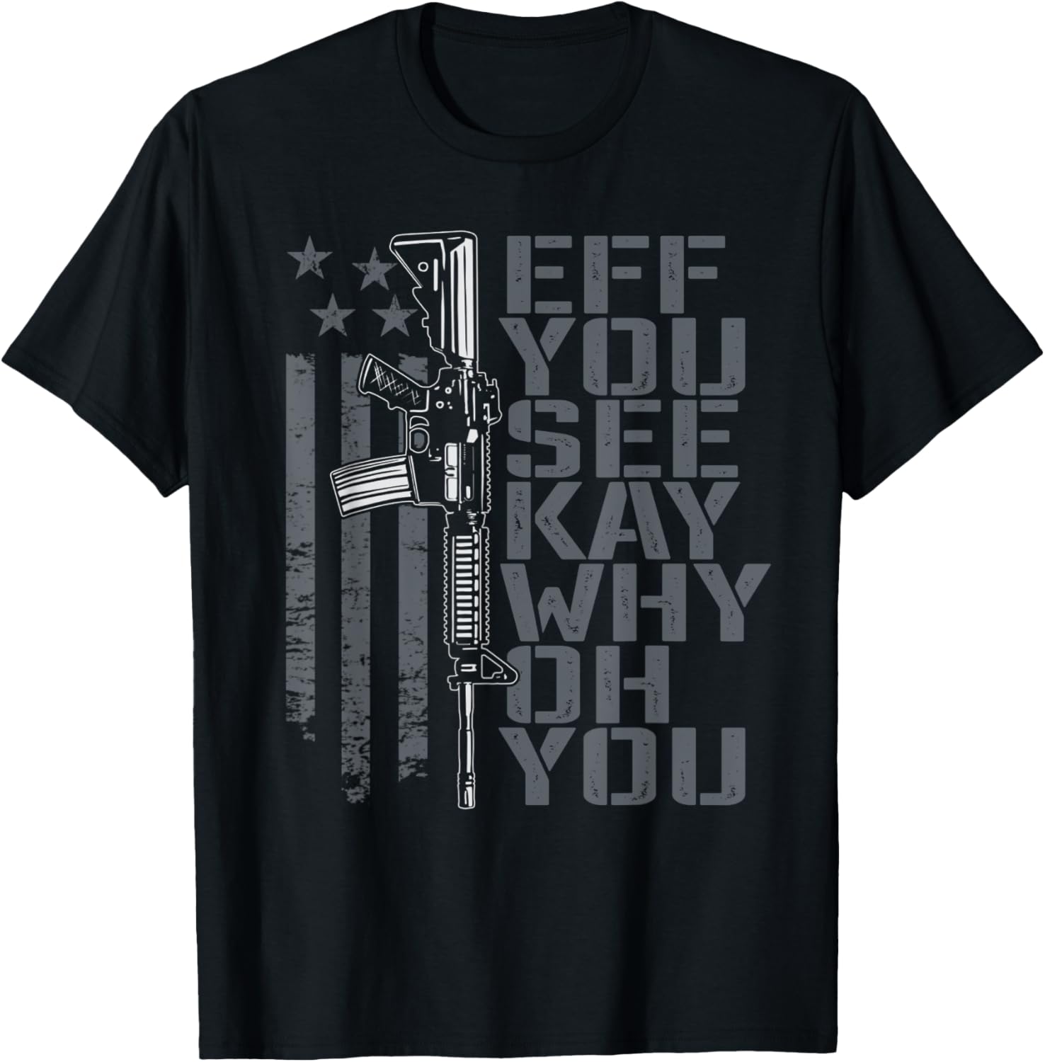 Eff You See Kay Why Oh You Hidden Message Funny Gun Rights