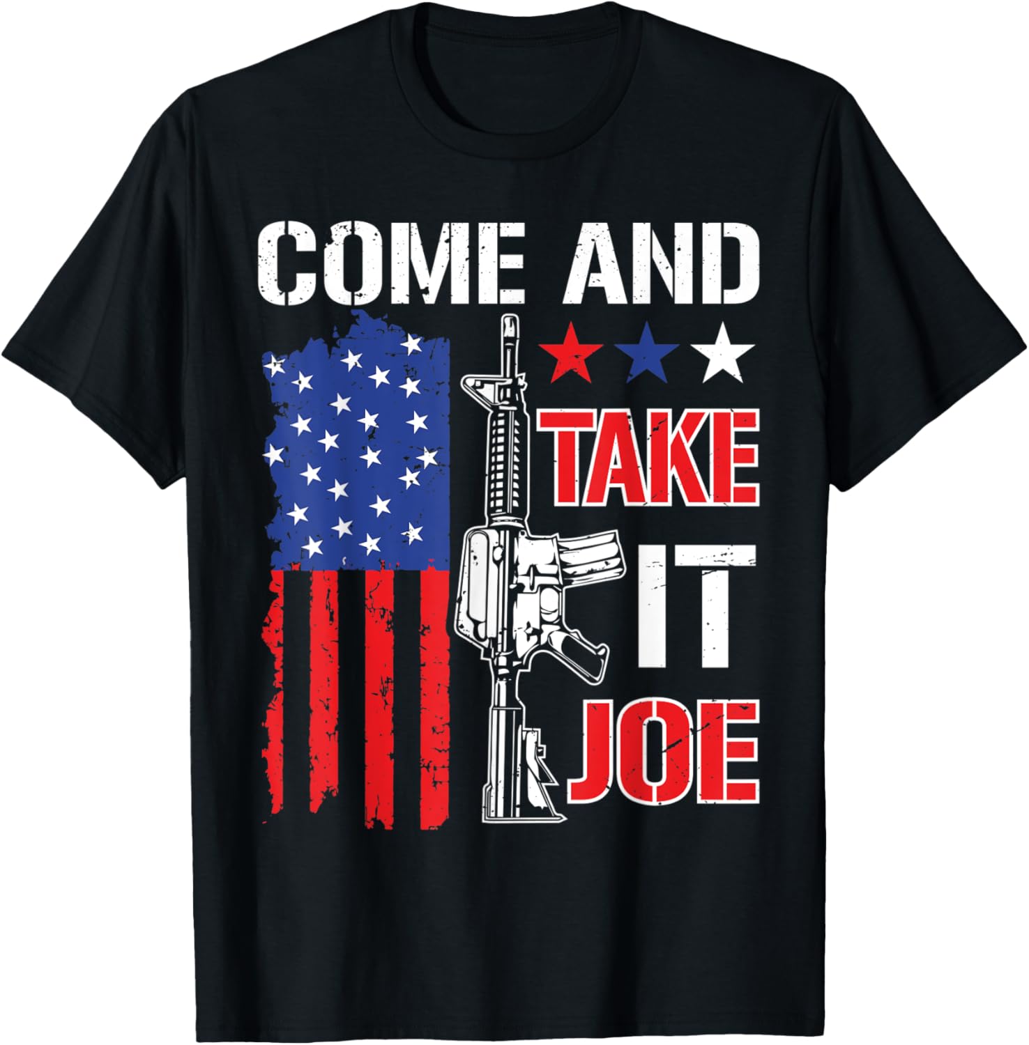 Come And Take It Joe Patriotic Gun Lovers