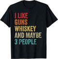 I Like Guns Whiskey Maybe 3 People Bourbon Drinking