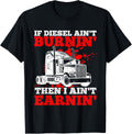 Mens If Diesel Ain T Burnin Then I
