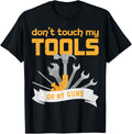 Dont Touch My Tools Or My Guns T Shirt Funny Tee