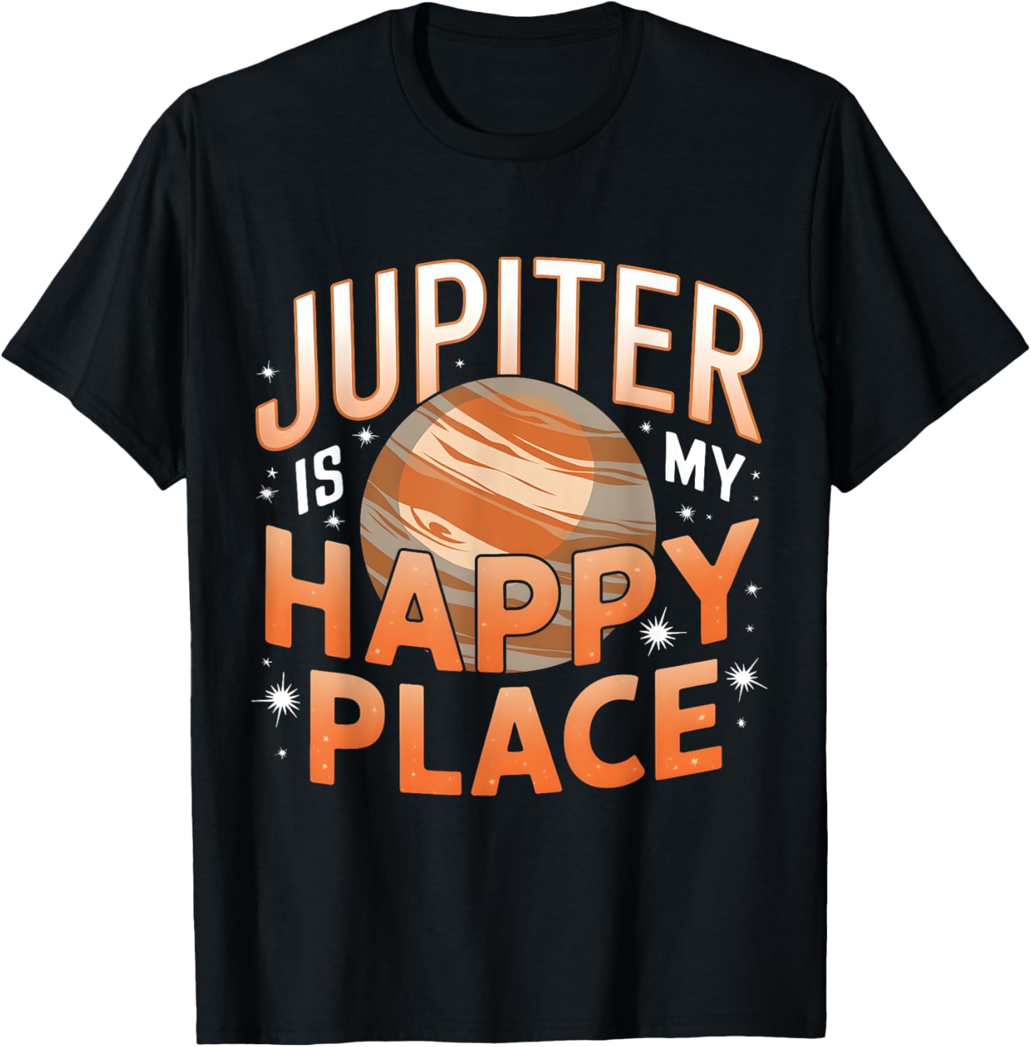 Jupiter Is My Happy Place Funny Space Lover Astronomy Tee