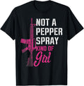 Not A Pepper Spray Kind Of Girl Pro Gun Female Gun Rights