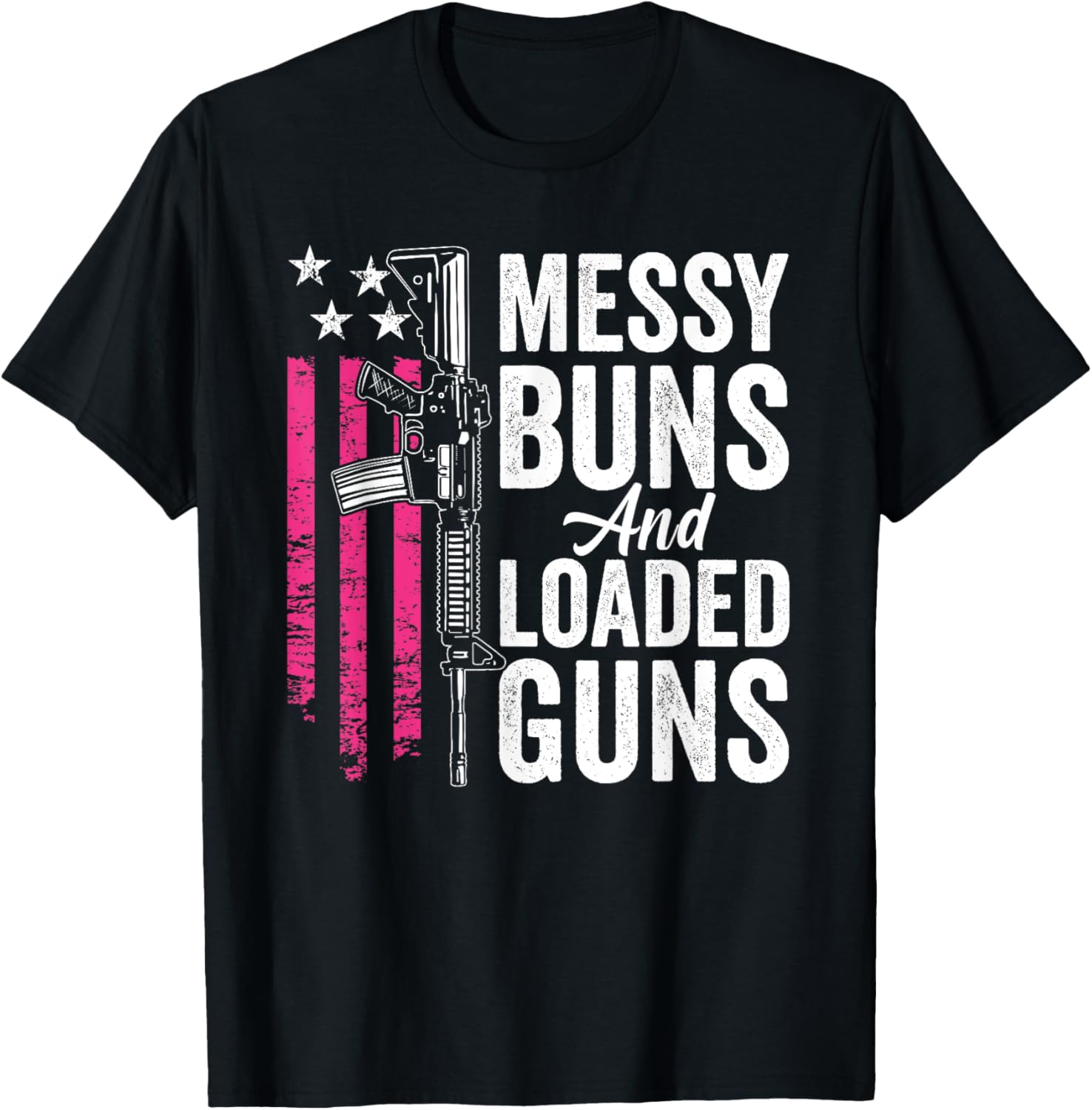 Messy Buns Loaded Guns Funny Womens Gun Owner Mom