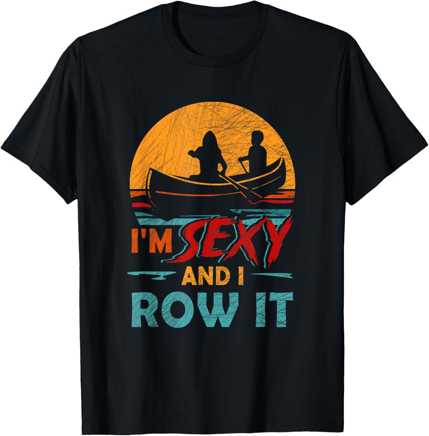 I M Sexy I Row It Canoe Rowing