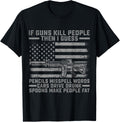 If Guns Kill People Gun Owner 2Nd Amendment Pro Firearms