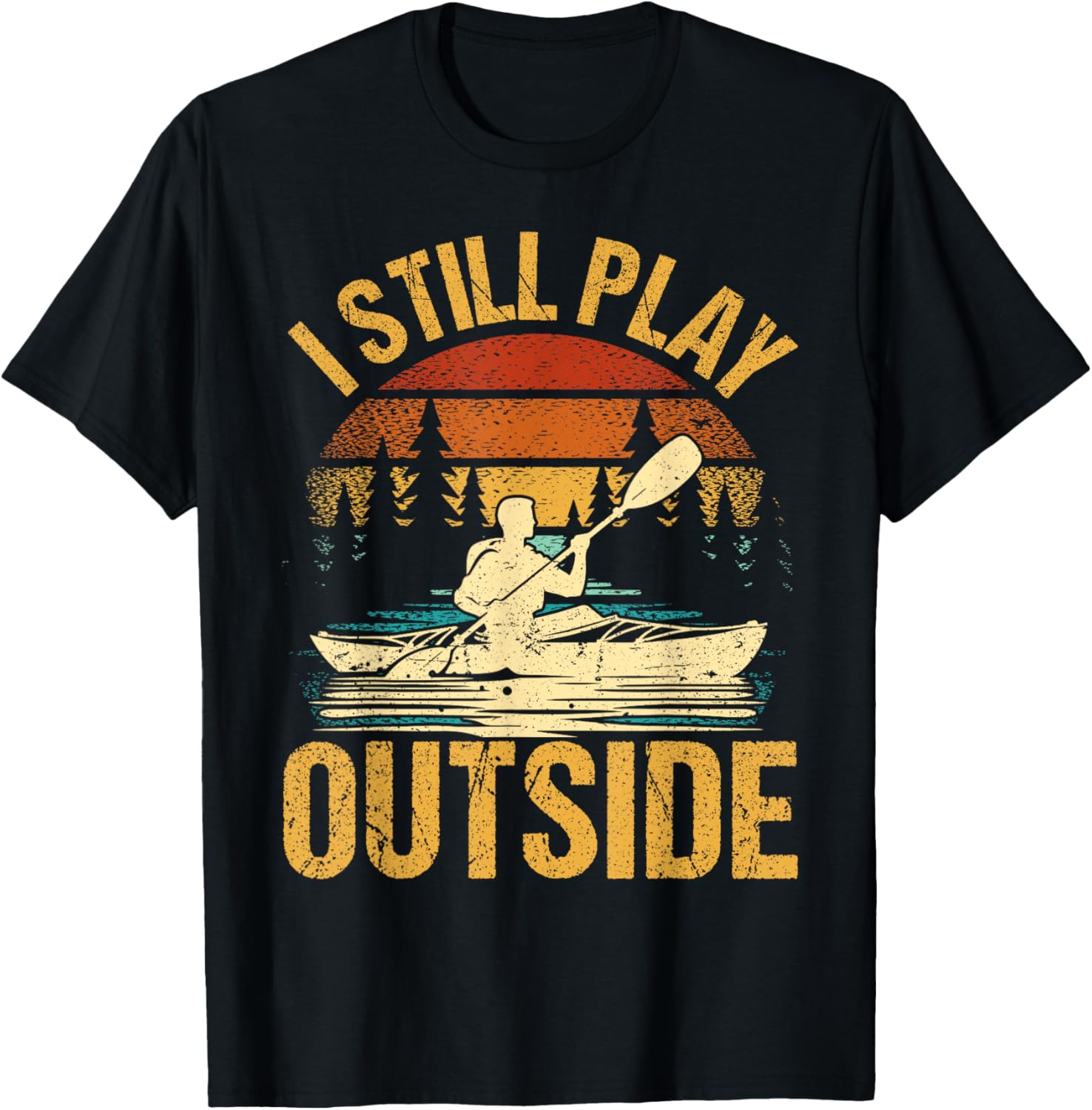 I Still Play Outside Funny Kayaking Kayak Boat