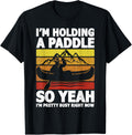 I M Holding A Paddle Funny Canoeing Canoe