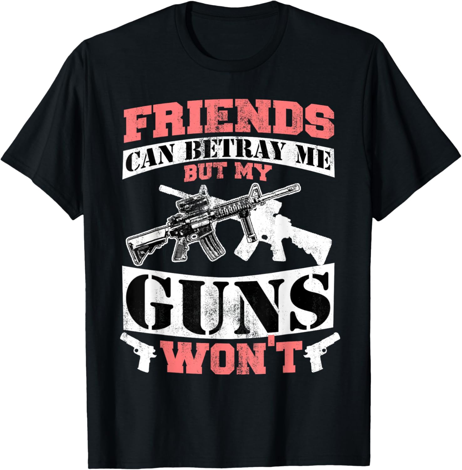 Friends Can Betray Me But My Guns Wont