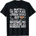 Math The Only Place Where People Buy 79 Watermelons Funny
