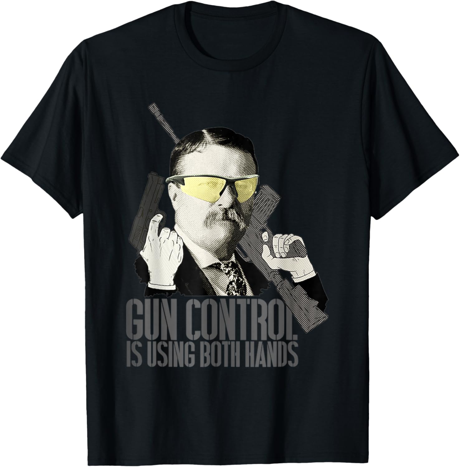 Gun Control Is Using Both Hands Teddy Roosevelt Funny Gun