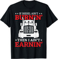 Truck Driver If Diesel Ain T Burnin Then