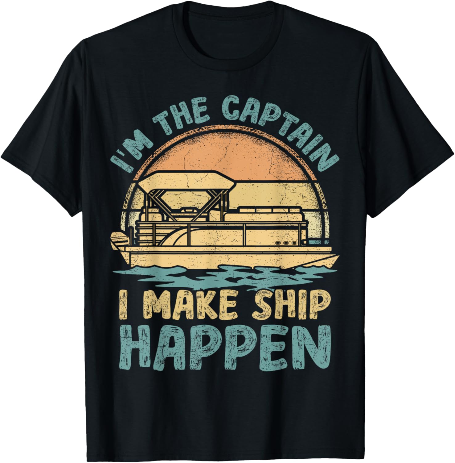 I M Captain I Make Ship Happen Pontoon